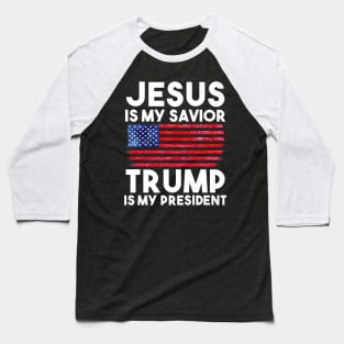 Jesus Is My Savior Trump Is My President Baseball T-Shirt